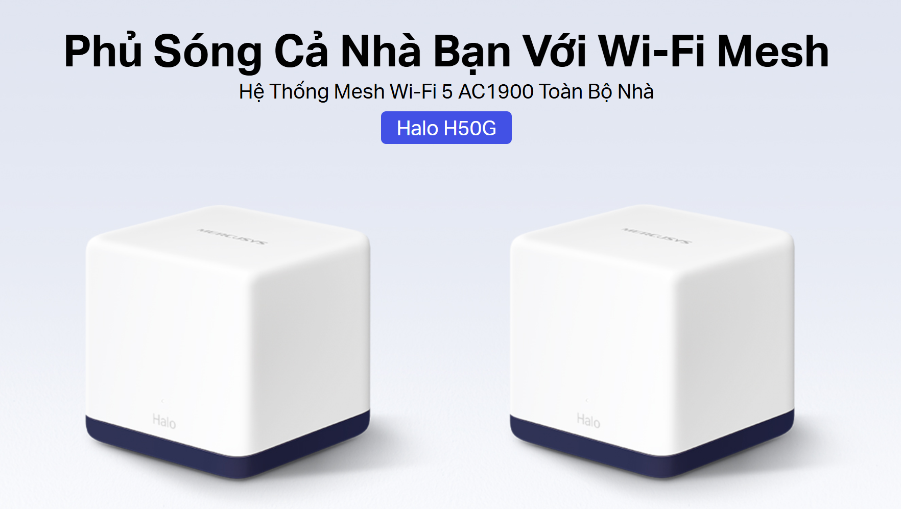 Hệ thống Mesh Wi-Fi 5 AC1900 Mercusys Halo H50G (2-Pack) chinh hang_LNTEK CO., LTD