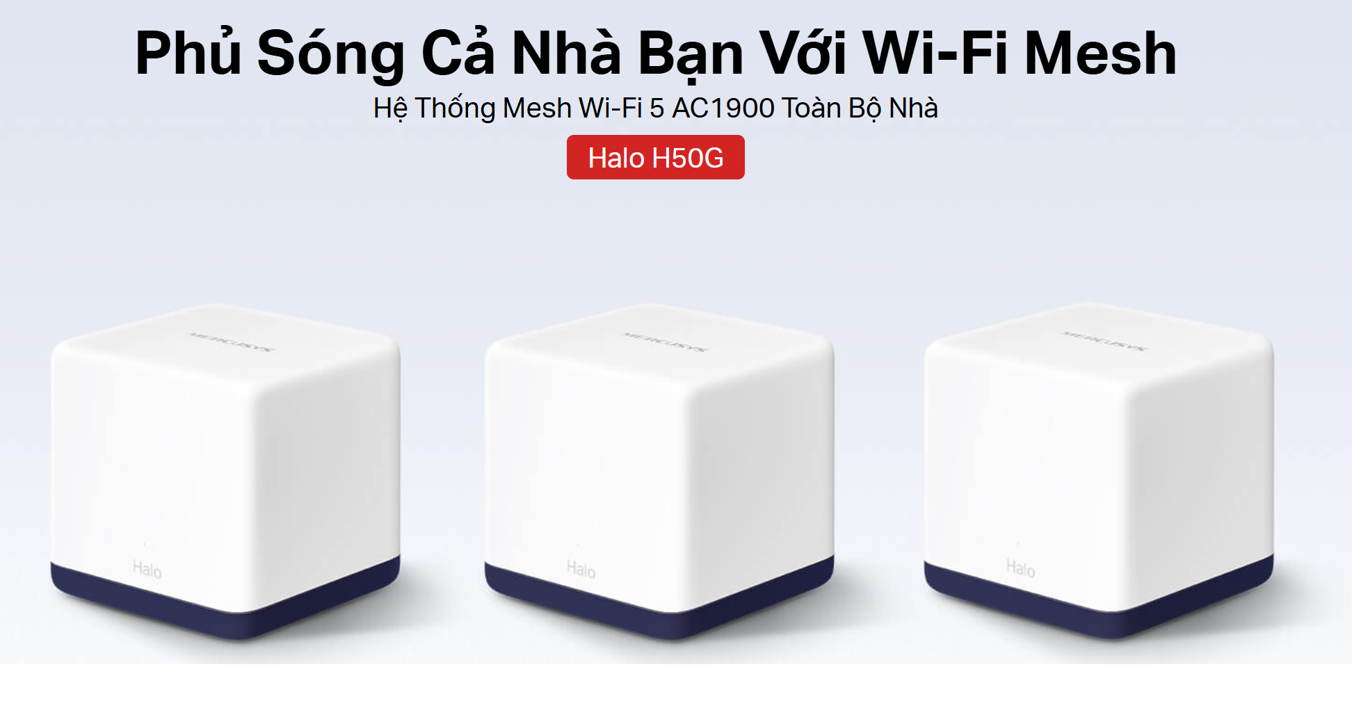 Mesh Wi-Fi 5 AC1900 Mercusys Halo H50G (3-Pack) Mesh Wi-Fi 5 AC1900 Mercusys Halo H50G (3-Pack)